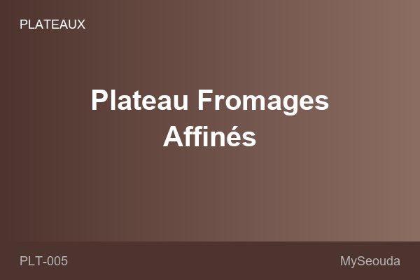 Plateau Fromages Affinés